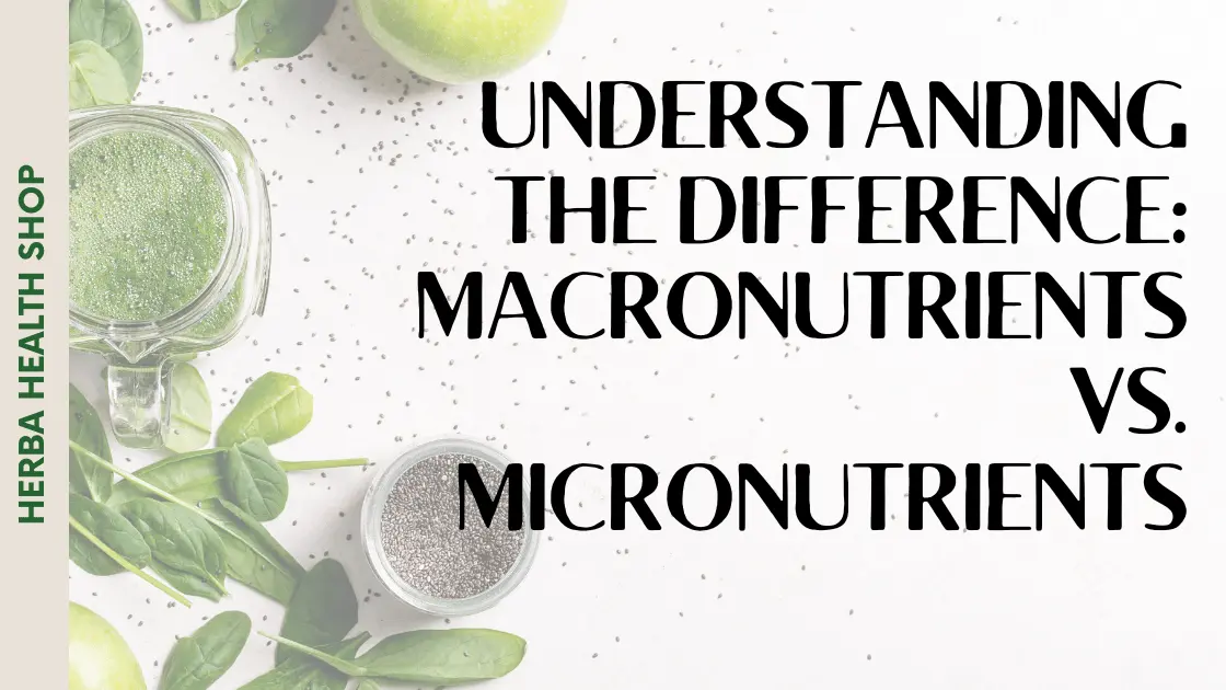 macronutrients micronutrients herba health shop